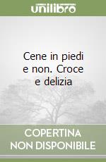 Cene in piedi e non. Croce e delizia