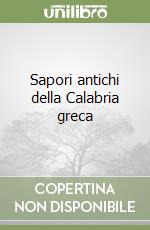 Sapori antichi della Calabria greca libro