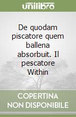 De quodam piscatore quem ballena absorbuit. Il pescatore Within libro