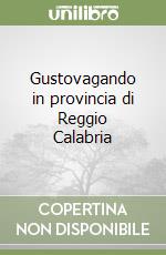 Gustovagando in provincia di Reggio Calabria