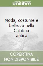 Moda, costume e bellezza nella Calabria antica