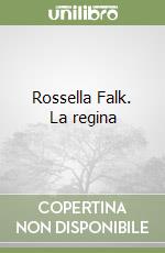 Rossella Falk. La regina libro