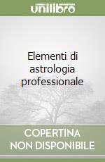 Elementi di astrologia professionale libro