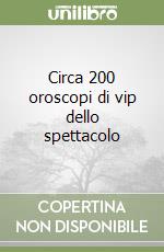 Circa 200 oroscopi di vip dello spettacolo libro