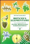 Botanica elementare. Con un'appendice di flora spontanea commestibile libro