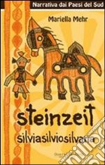 Steinzeit. Silvio, Silvia, Silvana libro