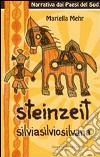 Steinzeit. Silvio, Silvia, Silvana libro di Mehr Mariella