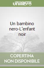 Un bambino nero-L'enfant noir