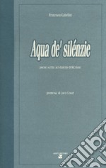 Aqua de' silénzie. Poesie scritte nel dialetto di Riccione libro