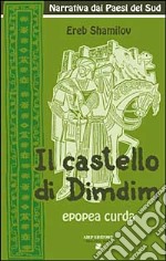 Il castello di Dimdim. Epopea curda libro