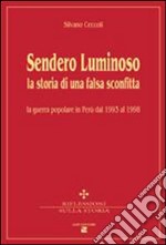 Sendero Luminoso. La guerra popolare in Perù dal 1993 al 1998 libro