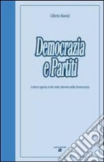 Democrazia e partiti. Lettera aperta a chi crede davvero nella democrazia libro