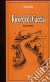 Ricordi di caccia dal mio diario segreto libro