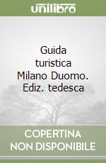 Guida turistica Milano Duomo. Ediz. tedesca libro