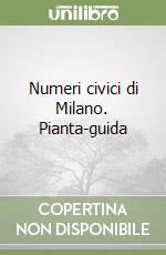 Numeri civici di Milano. Pianta-guida libro