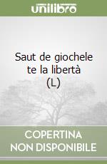 Saut de giochele te la libertà (L) libro