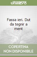 Fassa ieri. Dut da tegnir a ment libro