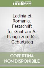 Ladinia et Romania. Festschrift fur Guntram A. Plangg zum 65. Geburtstag libro