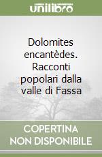 Dolomites encantèdes. Racconti popolari dalla valle di Fassa libro