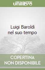 Luigi Baroldi nel suo tempo libro