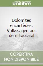 Dolomites encantèdes. Volkssagen aus dem Fassatal libro