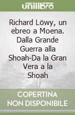 Richard Löwy, un ebreo a Moena. Dalla Grande Guerra alla Shoah-Da la Gran Vera a la Shoah libro