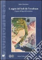 L segret del lech de l'ercabuan-Il segreto del lago dell'arcobaleno. Con CD Audio. Con DVD libro