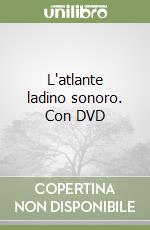 L'atlante ladino sonoro. Con DVD