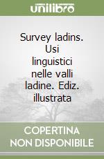 Survey ladins. Usi linguistici nelle valli ladine. Ediz. illustrata libro