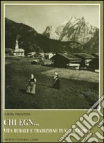 Che egn... Vita rurale e tradizione in Val di Fassa. Studi e documenti di storia orale libro