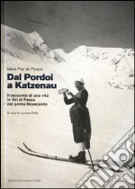 Dal Pordoi a Katzenau. Il racconto di una vita in Val di Fassa nel primo Novecento. Con CD Audio libro