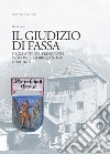 Il giudizio di Fassa. Nei rapporti col principato vescovile di Bressanone (1500-1641) libro