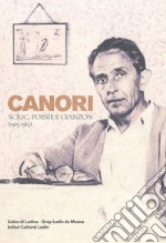 Canori. Scric, poesie e cianzon (1925-1965). Ediz. bilingue libro