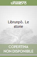 Librunpò. Le storie libro