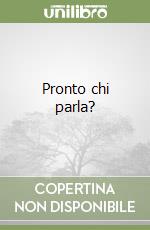 Pronto chi parla? libro