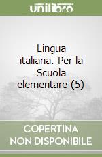 Lingua italiana. Per la Scuola elementare (5) libro