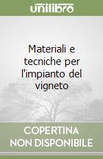 Materiali e tecniche per l'impianto del vigneto