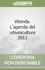 Vitenda. L'agenda del vitivinicultore 2011 libro