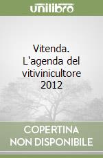 Vitenda. L'agenda del vitivinicultore 2012 libro