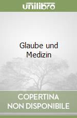 Glaube und Medizin libro