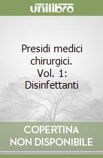 Presidi medici chirurgici. Vol. 1: Disinfettanti