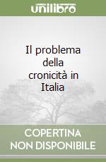 Il problema della cronicità in Italia libro