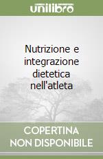 Nutrizione e integrazione dietetica nell'atleta