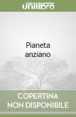 Pianeta anziano libro