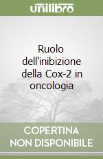 Ruolo dell'inibizione della Cox-2 in oncologia