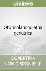 Otorinolaringoiatria geriatrica libro