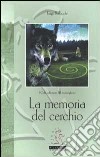 La memoria del cerchio. I celti nelle terre del meraviglioso libro