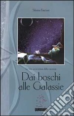 Dai boschi alle galassie. La vita, un'avventura della coscienza libro