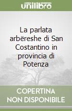 La parlata arbëreshe di San Costantino in provincia di Potenza