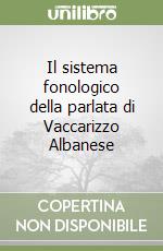 Il sistema fonologico della parlata di Vaccarizzo Albanese